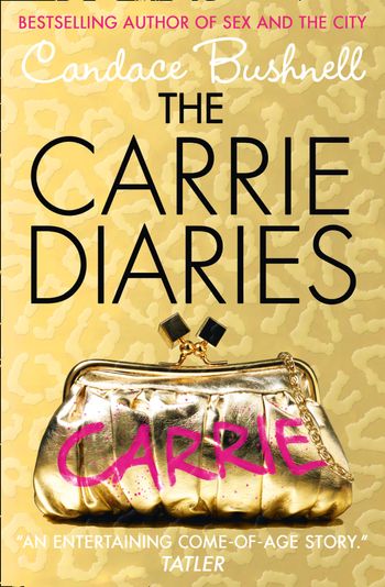 The Carrie Diaries - The Carrie Diaries (The Carrie Diaries, Book 1) - Candace Bushnell