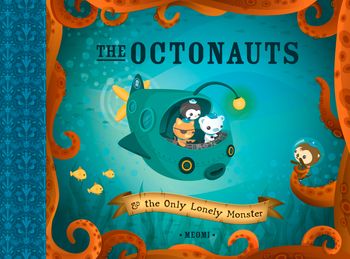The Octonauts and the Only Lonely Monster - Meomi, Illustrated by Meomi