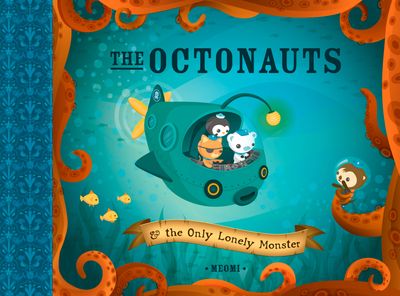 Cover image for The Octonauts and the Only Lonely Monster - Meomi, Illustrated by Meomi