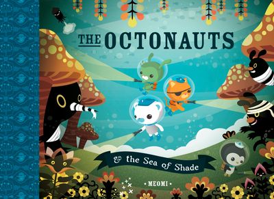 The Octonauts and the Sea of Shade - Meomi, Illustrated by Meomi