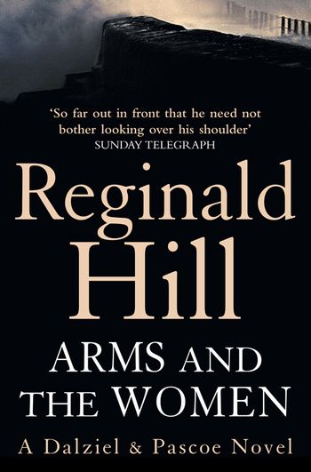 Dalziel & Pascoe - Arms and the Women (Dalziel & Pascoe, Book 16) - Reginald Hill