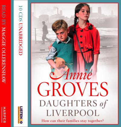 Cover image for Daughters of Liverpool: Unabridged edition - Annie Groves, Read by Maggie Ollerenshaw