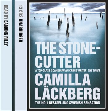 Patrik Hedstrom and Erica Falck - The Stonecutter (Patrik Hedstrom and Erica Falck, Book 3): Unabridged edition - Camilla Lackberg, Read by Eamon Riley