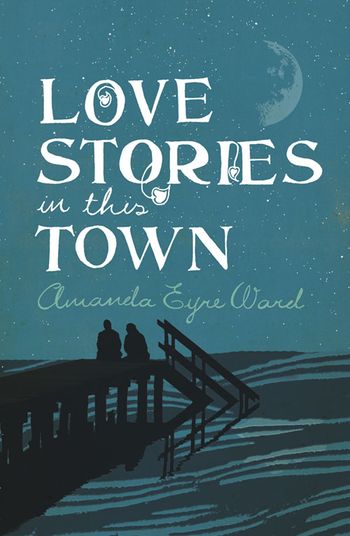 Love Stories in this Town - Amanda Eyre Ward