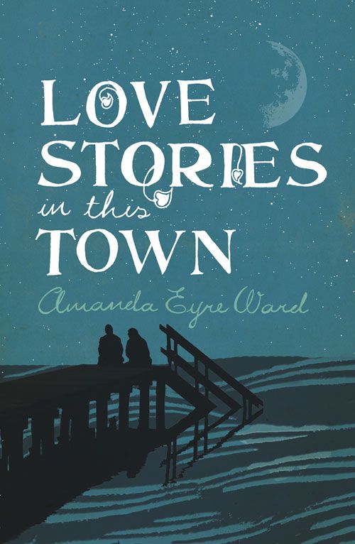 Love Stories in this Town, Romance, Paperback, Amanda Eyre Ward