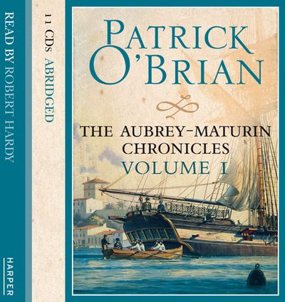 Cover image for Aubrey–Maturin - Volume One, Master and Commander / Post Captain / HMS Surprise (Aubrey–Maturin): Abridged edition - Patrick O’Brian, Read by Robert Hardy