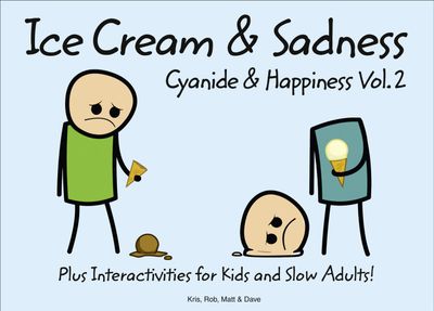 Cover image for Cyanide and Happiness: Ice Cream and Sadness - Rob D., Dave, Matt and Kris