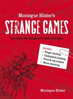 Montegue Blister’s Strange Games