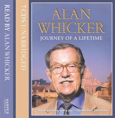 Cover image for Journey Of A Lifetime: Unabridged edition - Alan Whicker, Read by Alan Whicker