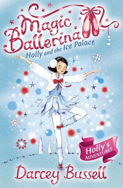 Magic Ballerina - Holly and the Ice Palace (Magic Ballerina, Book 17) - Darcey Bussell