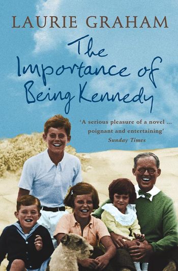 The Importance of Being Kennedy - Laurie Graham