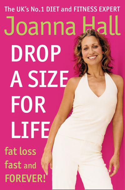 Drop a Size for Life: Fat Loss Fast and Forever! - Joanna Hall