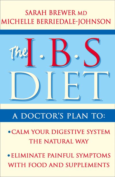 IBS Diet: Reduce Pain and Improve Digestion the Natural Way: New edition - Dr. Sarah Brewer and Michelle Berriedale-Johnson