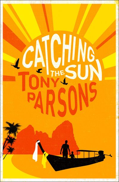 Catching the Sun - Tony Parsons