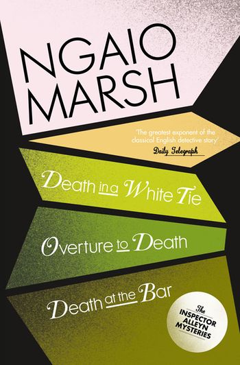 The Ngaio Marsh Collection - Death in a White Tie / Overture to Death / Death at the Bar (The Ngaio Marsh Collection, Book 3) - Ngaio Marsh
