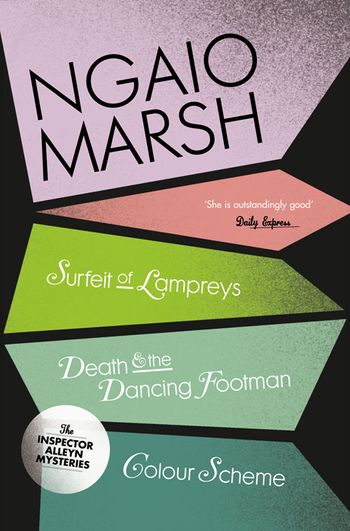 The Ngaio Marsh Collection - A Surfeit of Lampreys / Death and the Dancing Footman / Colour Scheme (The Ngaio Marsh Collection, Book 4) - Ngaio Marsh