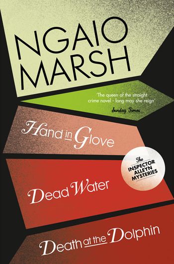 The Ngaio Marsh Collection - Death at the Dolphin / Hand in Glove / Dead Water (The Ngaio Marsh Collection, Book 8) - Ngaio Marsh