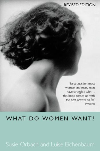 What Do Women Want?: Revised edition - Luise Eichenbaum and Susie Orbach