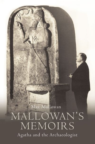 Cover image for Mallowan’s Memoirs: Agatha and the Archaeologist - Max Mallowan
