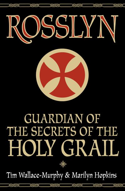 Cover image for Rosslyn: Guardian of the Secrets of the Holy Grail - Tim Wallace-Murphy and Marilyn Hopkins