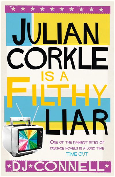 Julian Corkle is a Filthy Liar - D. J. Connell