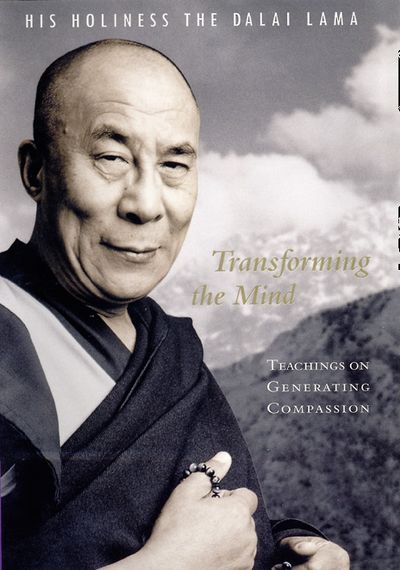 Transforming the Mind: Teachings on Generating Compassion - His Holiness the Dalai Lama