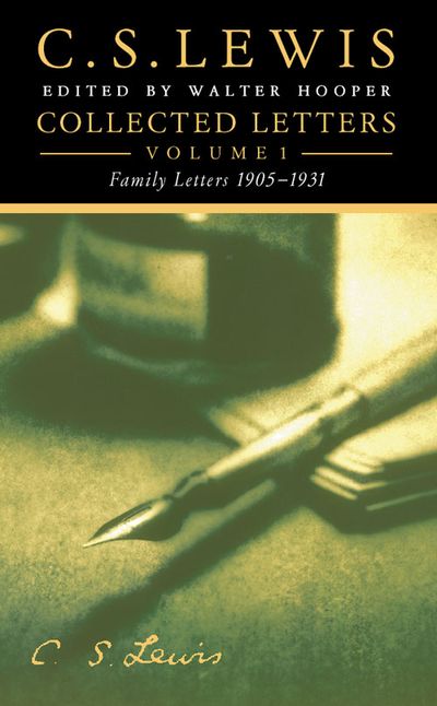 Collected Letters Volume One: Family Letters 1905–1931 - C. S. Lewis, Edited by Walter Hooper