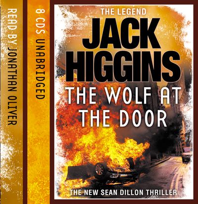 Cover image for Sean Dillon Series - The Wolf at the Door (Sean Dillon Series, Book 17): Unabridged edition - Jack Higgins, Read by Jonathan Oliver