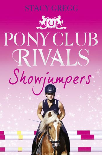 Pony Club Rivals - Showjumpers (Pony Club Rivals, Book 2) - Stacy Gregg