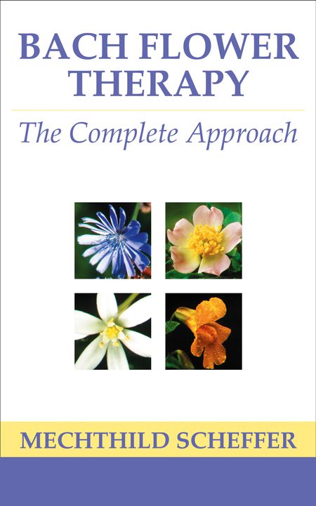 Cover image for Bach Flower Therapy: The complete approach - Mechthild Scheffer