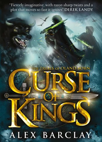 The Trials of Oland Born - Curse of Kings (The Trials of Oland Born, Book 1) - Alex Barclay