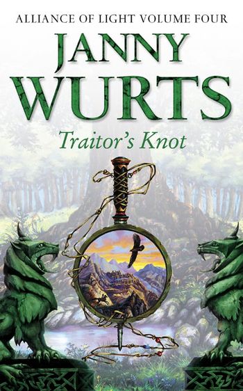 The Wars of Light and Shadow - Traitor’s Knot: Fourth Book of The Alliance of Light (The Wars of Light and Shadow, Book 7) - Janny Wurts