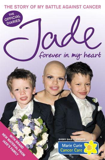 Forever in My Heart: The Story of My Battle Against Cancer - Jade Goody
