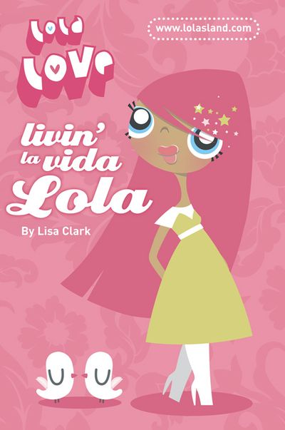 Lola Love - Livin’ la Vida Lola (Lola Love) - Lisa Clark