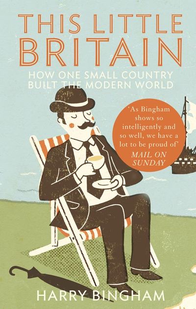 This Little Britain: How One Small Country Changed the Modern World - Harry Bingham