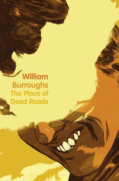 The Place of Dead Roads - William Burroughs