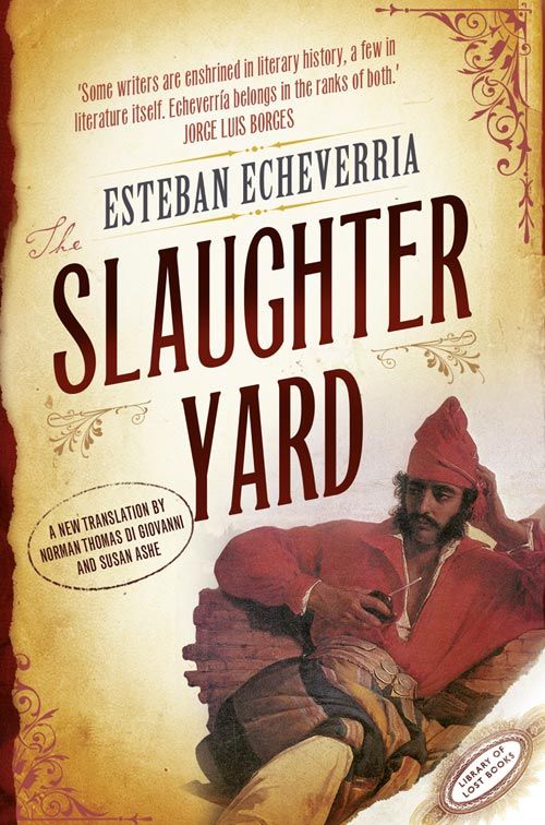 The Slaughteryard, Fiction, Paperback, Esteban Echeverria, Translated by Norman Thomas di Giovanni