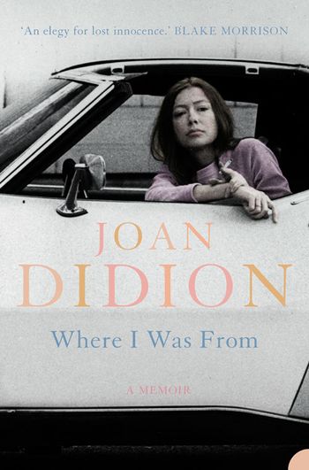 Where I Was From - Joan Didion