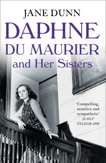 Daphne du Maurier and her Sisters - Jane Dunn