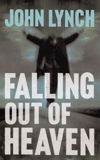 Falling out of Heaven - John Lynch