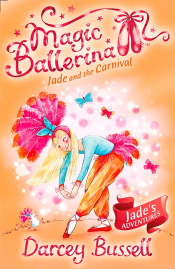 Magic Ballerina - Jade and the Carnival (Magic Ballerina, Book 22) - Darcey Bussell