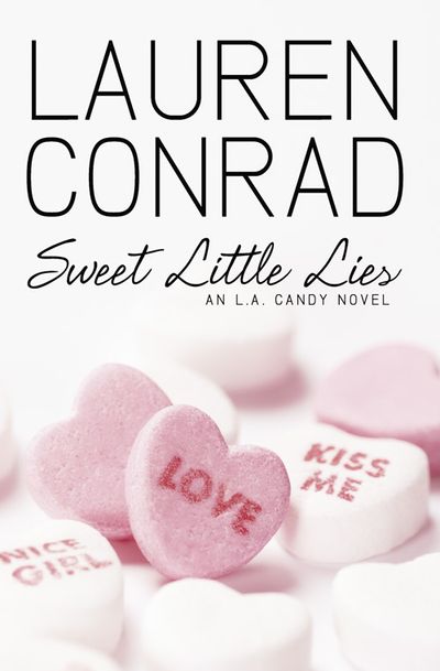 LA Candy - Sweet Little Lies (LA Candy, Book 1) - Lauren Conrad