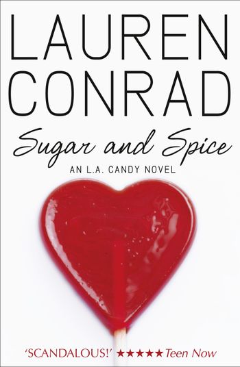 LA Candy - Sugar and Spice (LA Candy, Book 2) - Lauren Conrad