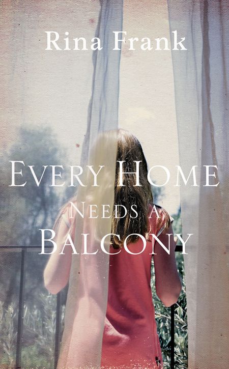 Cover image for Every Home Needs A Balcony - Rina Frank, Translated by Ora Cummings