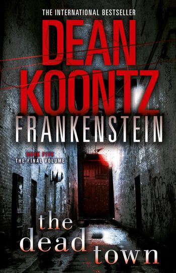 Dean Koontz’s Frankenstein - The Dead Town (Dean Koontz’s Frankenstein, Book 5) - Dean Koontz
