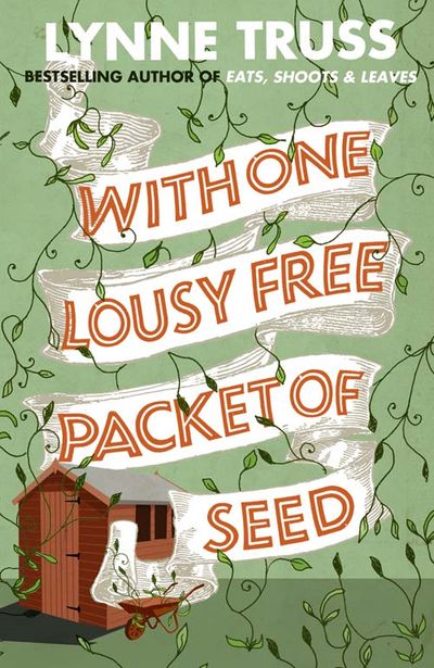 Cover image for With One Lousy Free Packet of Seed - Lynne Truss