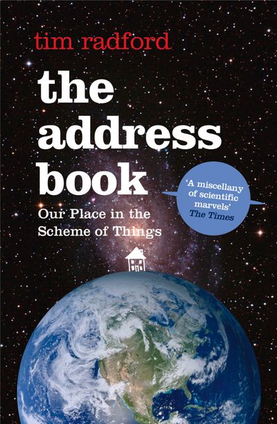 The Address Book: Our Place in the Scheme of Things - Tim Radford