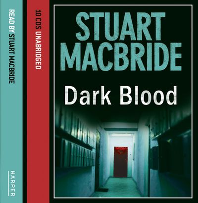 Cover image for Logan McRae - Dark Blood (Logan McRae, Book 6): Unabridged edition - Stuart MacBride, Read by Stuart MacBride
