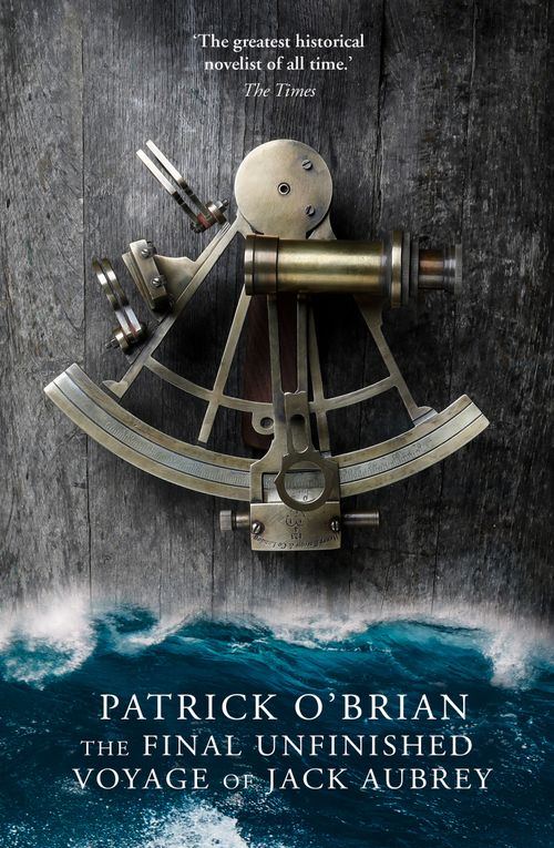The Final Unfinished Voyage of Jack Aubrey, Fiction, Paperback, Patrick O’Brian