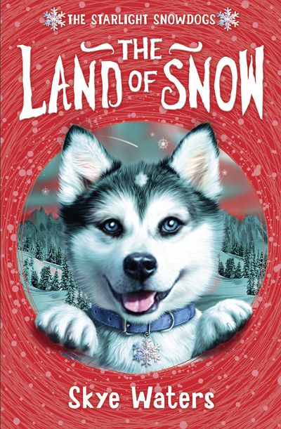 Starlight Snowdogs - The Land of Snow (Starlight Snowdogs, Book 1) - Skye Waters